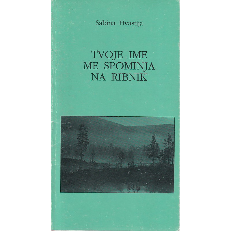 Sabina Hvastija - Tvoje ime me spominja na ribnik