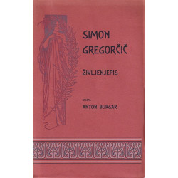 Anton Burgar - Simon Gregorčič. Življenjepis