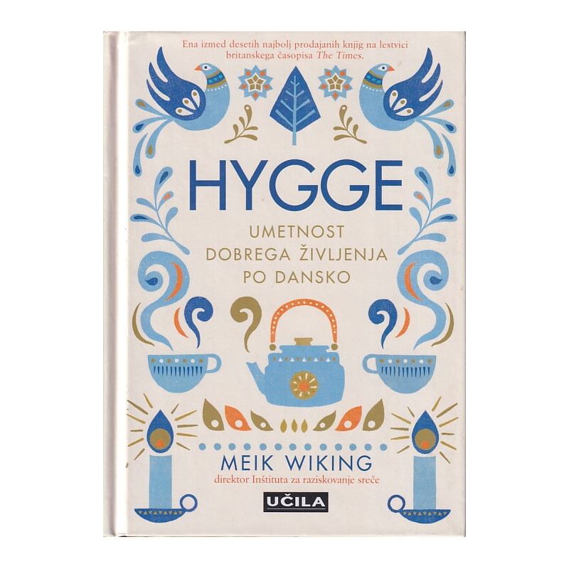 Meik Wiking - Hygge. Umetnost dobrega življenja po dansko