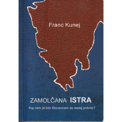 Franc Kunej - Zamolčana Istra