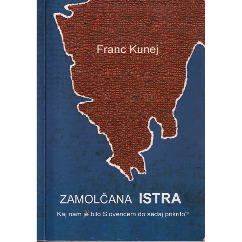 Franc Kunej - Zamolčana Istra