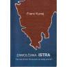 Franc Kunej - Zamolčana Istra