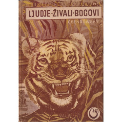 Ferdinand Antoni Ossendowski - Ljudje, živali, bogovi