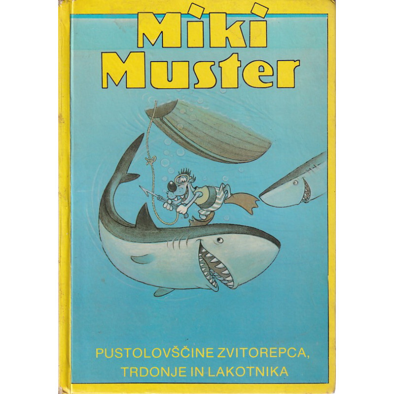 Miki Muster - Pustolovščine Zvitorepca, Trdonje in Lakotnika. Knj. 8
