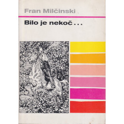 Fran Milčinski - Bilo je nekoč …