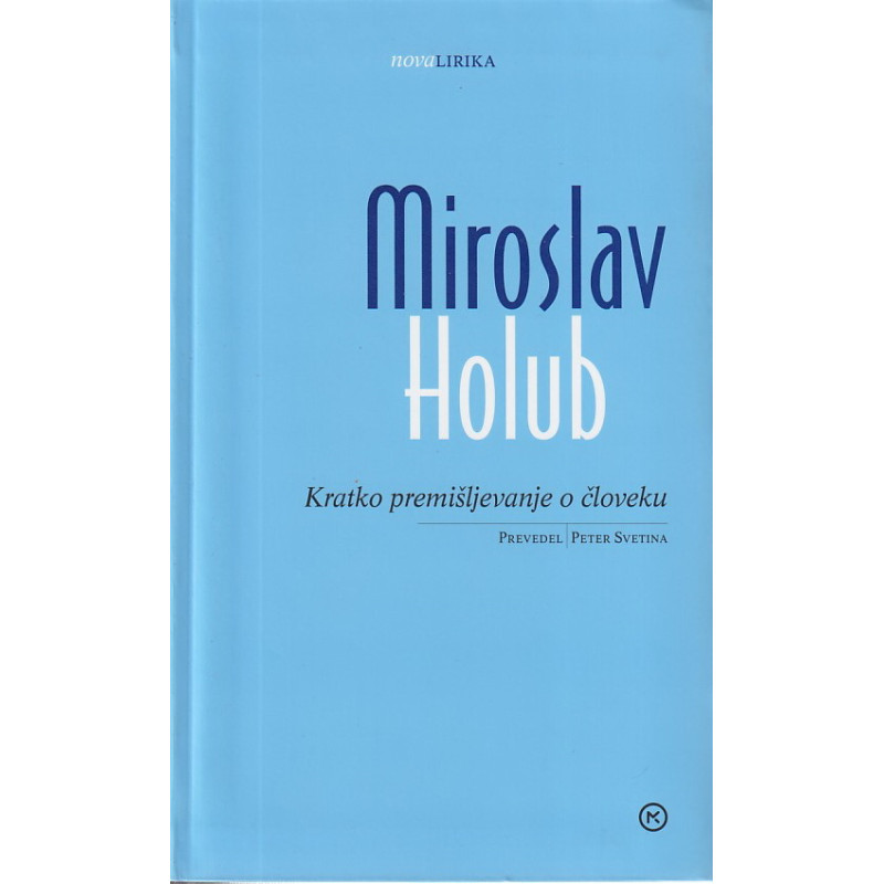 Miroslav Holub - Kratko premišljevanje o človeku