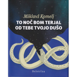 Miklavž Komelj - To noč bom terjal od tebe tvojo dušo