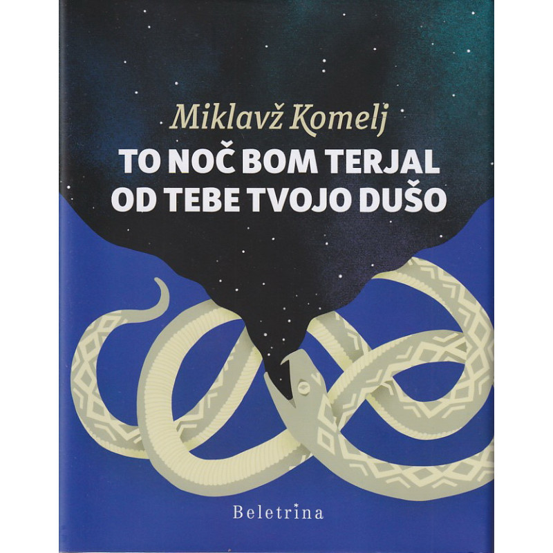 Miklavž Komelj - To noč bom terjal od tebe tvojo dušo