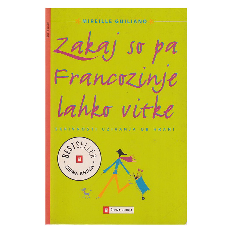 Mireille Guiliano - Zakaj so pa Francozinje lahko vitke