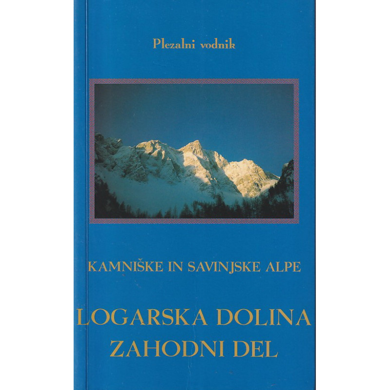 Plezalni vodnik. Kamniške in Savinjske Alpe. Logarska dolina. Zahodni del