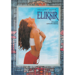 Marjetka Jeršek - Eliksir. Priročnik samozdravljenja