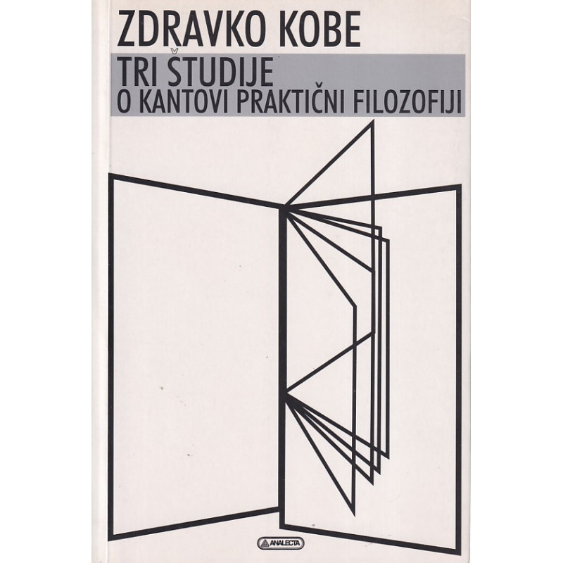 Zdravko Kobe - Tri študije o Kantovi praktični filozofiji