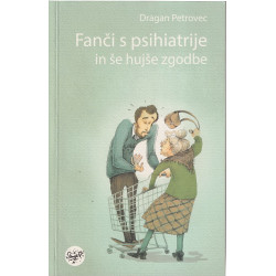 Dragan Petrovec - Fanči s psihiatrije in še hujše zgodbe