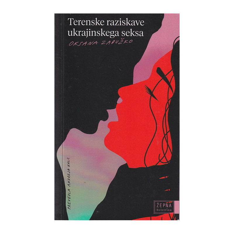 Oksana Zabužko - Terenske raziskave ukrajinskega seksa