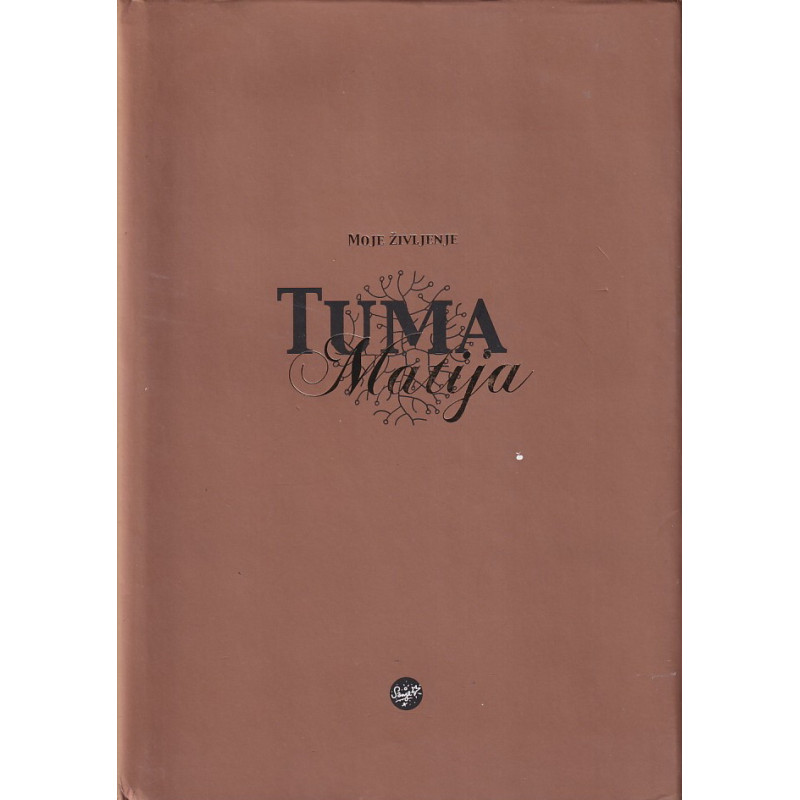 Matija Tuma - Moje življenje