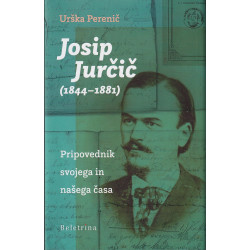 Urška Perenič - Josip Jurčič. Pripovednik svojega časa