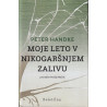 Peter Handke - Moje leto v nikogaršnjem zalivu