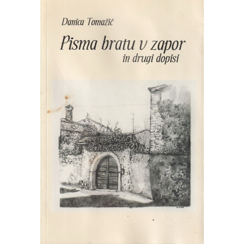Danica Tomažič - Pisma bratu v zapor in drugi dopisi