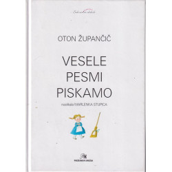Oton Župančič - Vesele pesmi piskamo