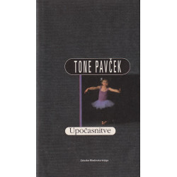 Tone Pavček - Upočasnitve