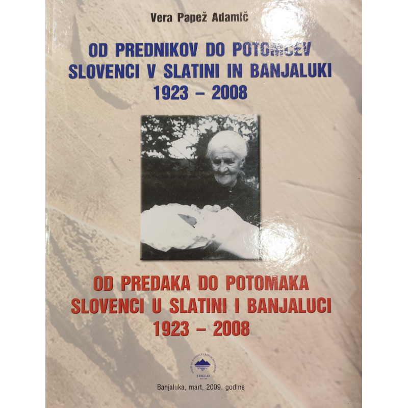 Vera Papež Adamič - Od prednikov do potomcev. Slovenci v Slatini in Banjaluki 1923 - 2008
