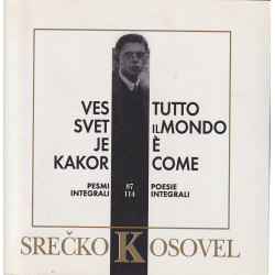 Srečko Kosovel - Ves svet je kakor : pesmi, integrali
