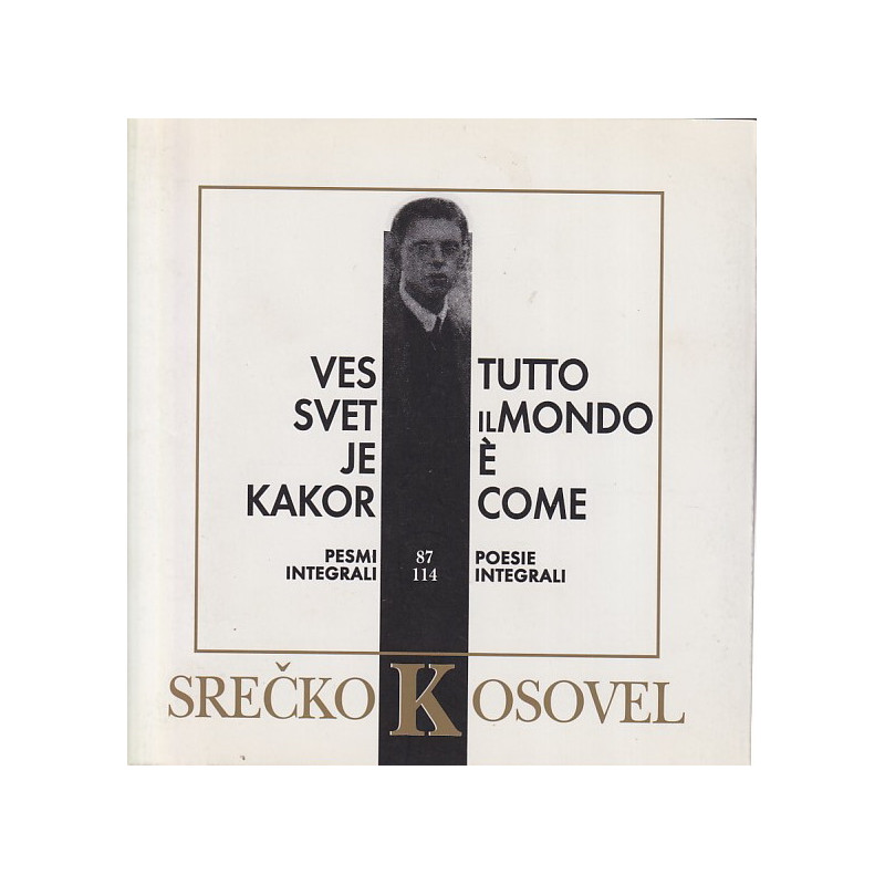Srečko Kosovel - Ves svet je kakor : pesmi, integrali