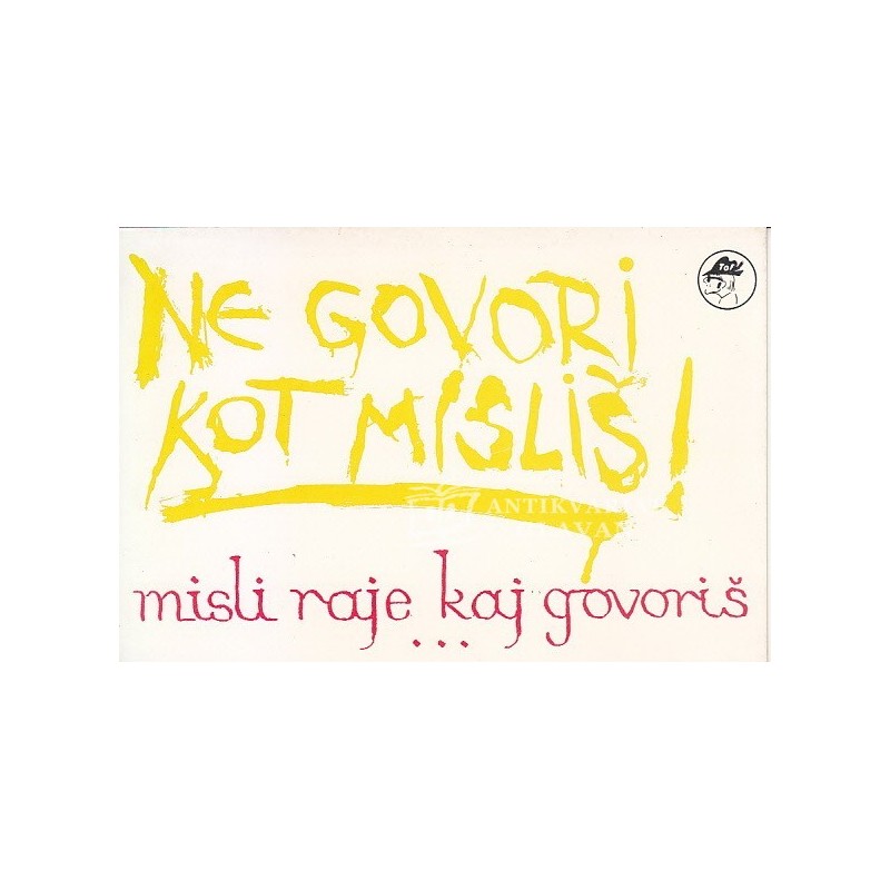 Tone Fornezzi-Tof - Ne govori kot misliš! Misli raje kaj govoriš ...