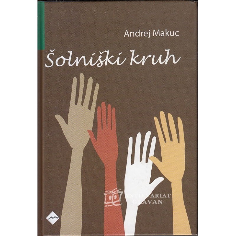 Andrej Makuc - Šolniški kruh