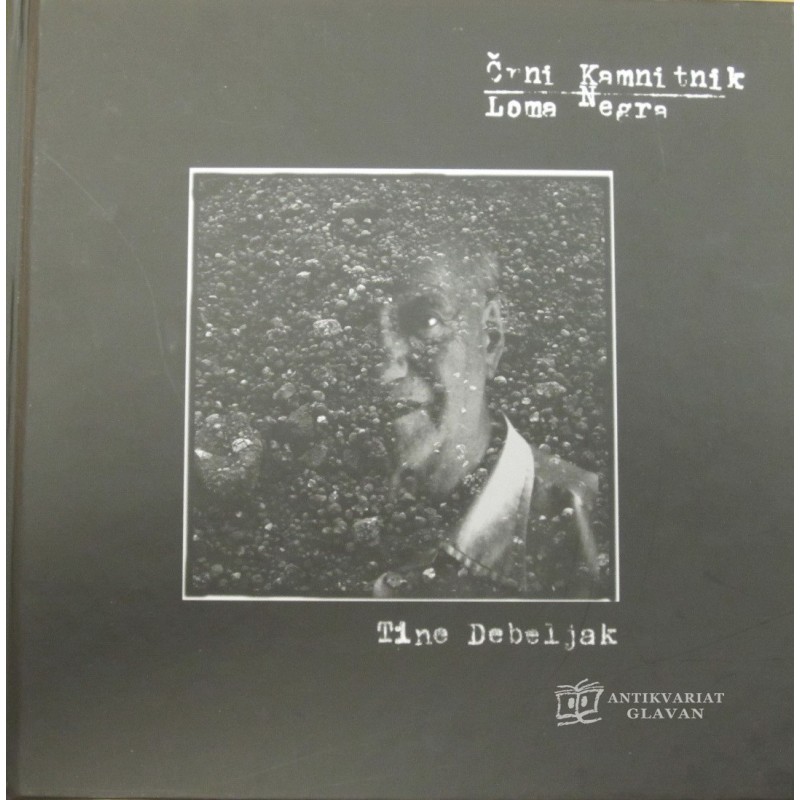 Tine Debeljak - Ćrni Kamnitnik - Lome Negra