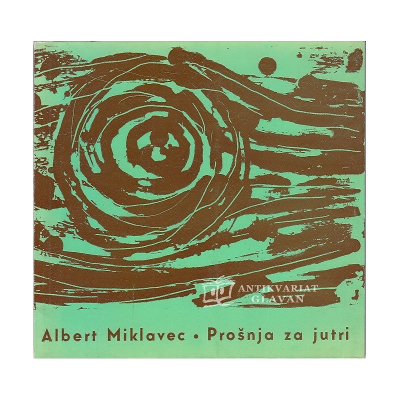 Albert Miklavec - Prošnja za jutri