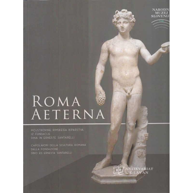 Roma aeterna : mojstrovine rimskega kiparstva iz Fundacije Dina in Erneste Santarelli