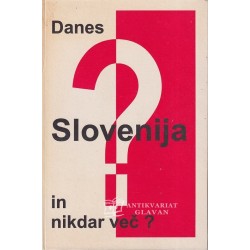Danes Slovenija in nikdar več