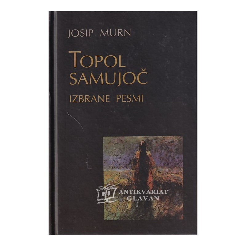 Josip Murn - Topol samujoč. Izbrane pesmi