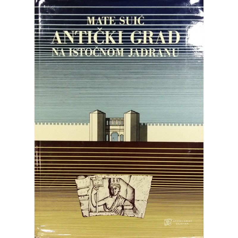 Mate Suić - Antički grad na istočnom Jadranu