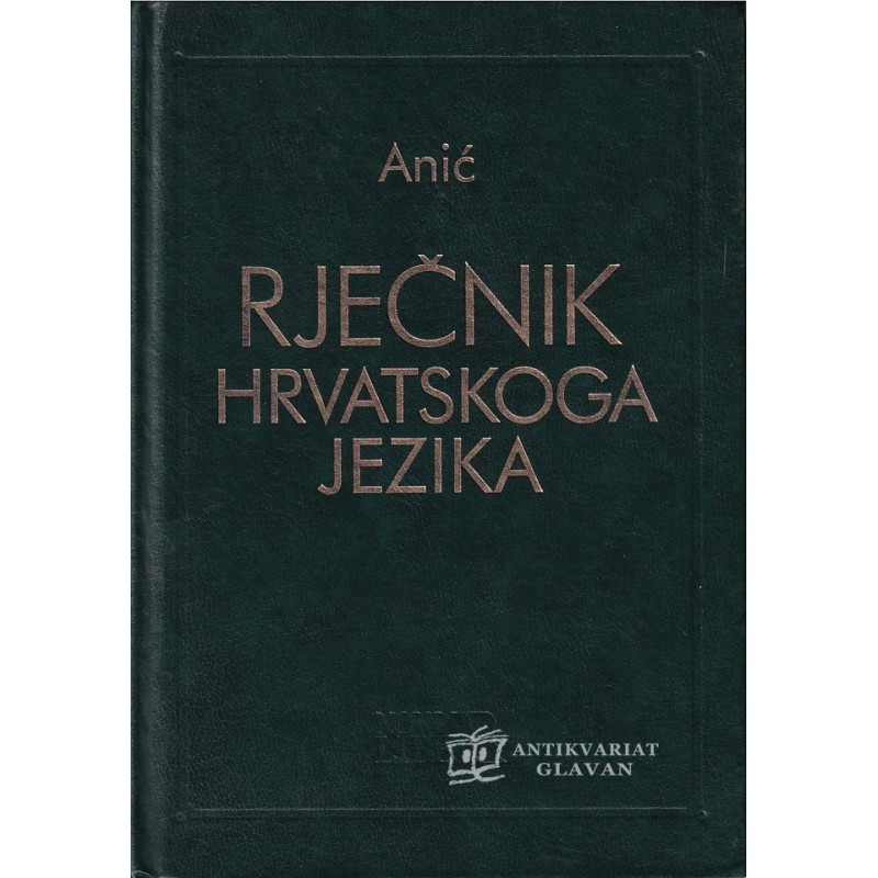 Vladimir Anić - Rječnik hrvatskog jezika