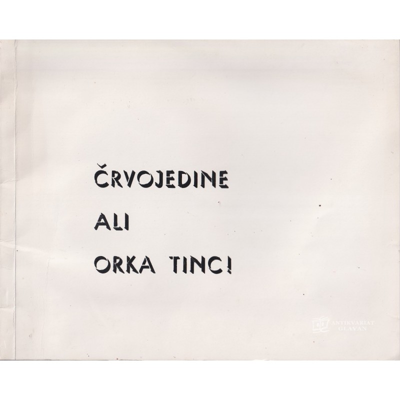 Valentin Cundrič - Črvojedine ali Orka Tinc!