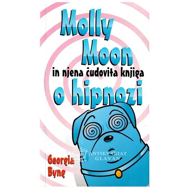 Georgia Byng - Molly Moon in njena čudovita knjiga o hipnozi