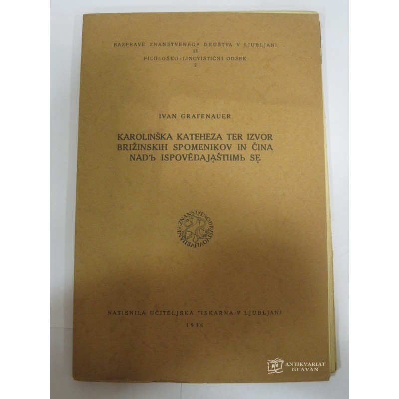 Ivan Grafenauer - Karolinška kateheza ter izvor brižinskih spomenikov in Čina nadʺ ispovêdajaštiimʹ se