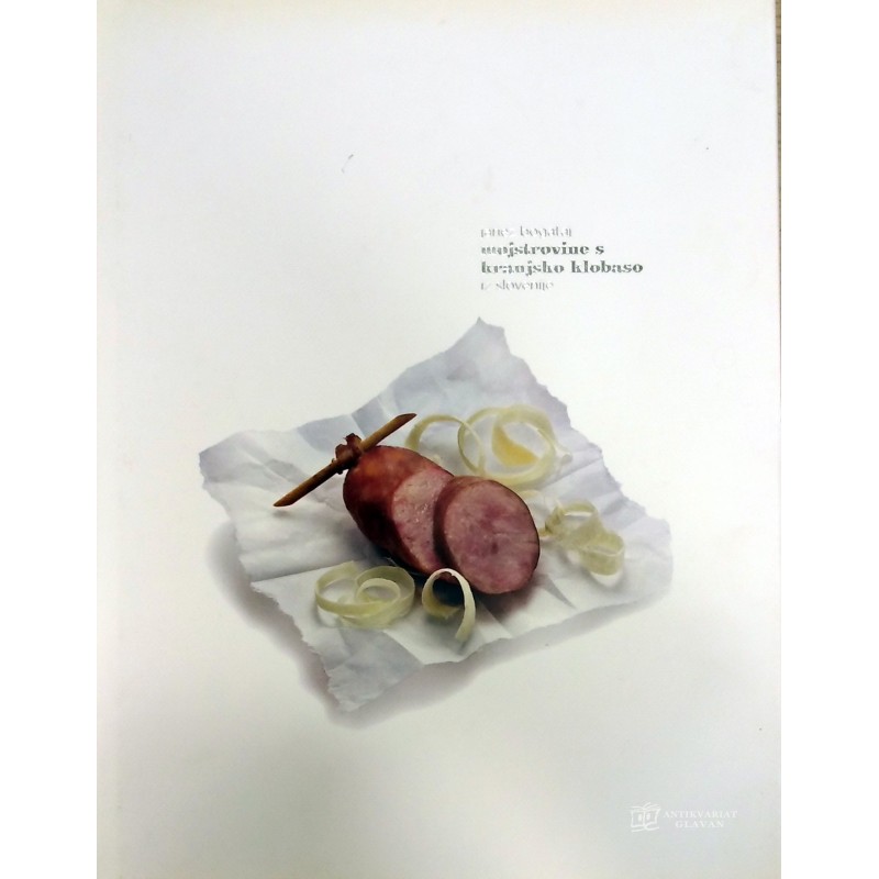 Janez Bogataj - Mojstrovine s kranjsko klobaso iz Slovenije